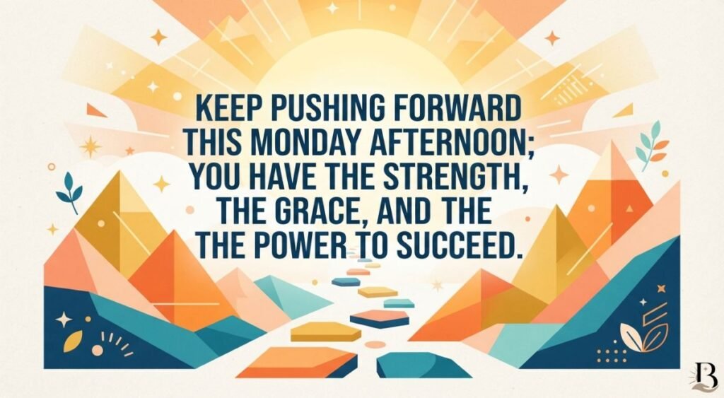 Inspirational & Motivational Monday Afternoon Blessings