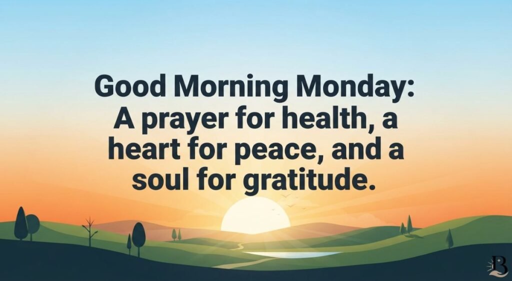 Monday Morning Prayers for Health, Peace, and Gratitude