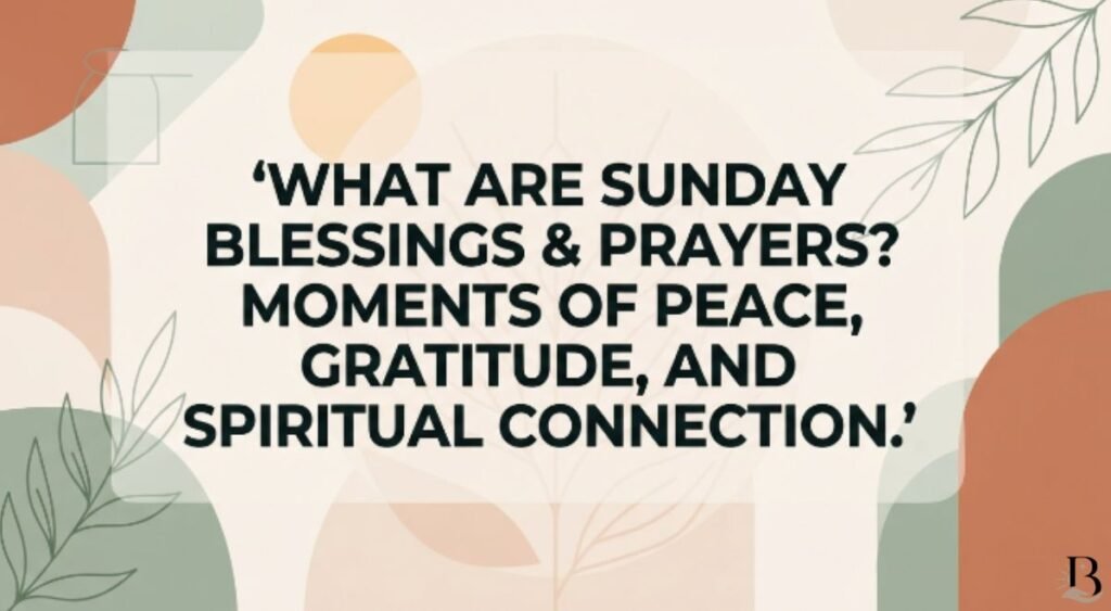What Are Sunday Blessings and Prayers?