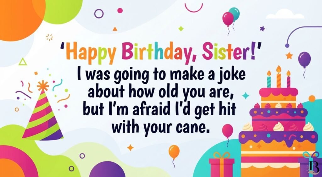 Funny Birthday Blessings and Wishes for Sister