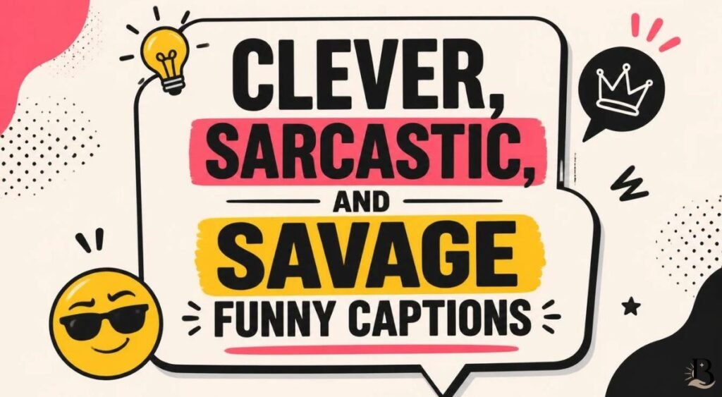 Clever, Sarcastic, and Savage Funny Captions