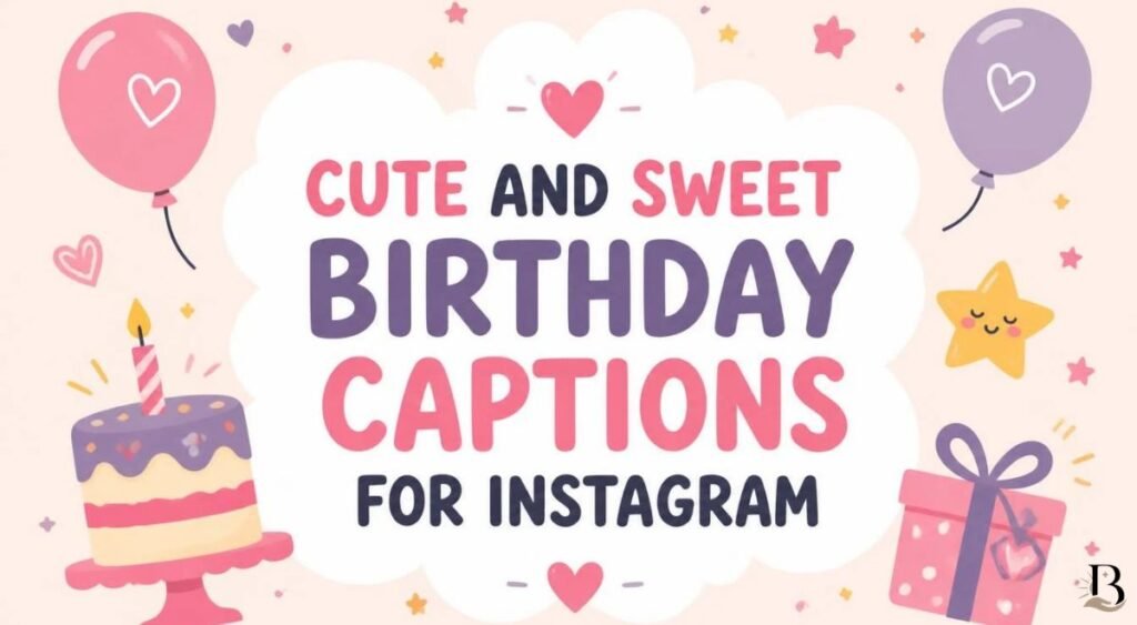 Cute and Sweet Birthday Captions for Instagram