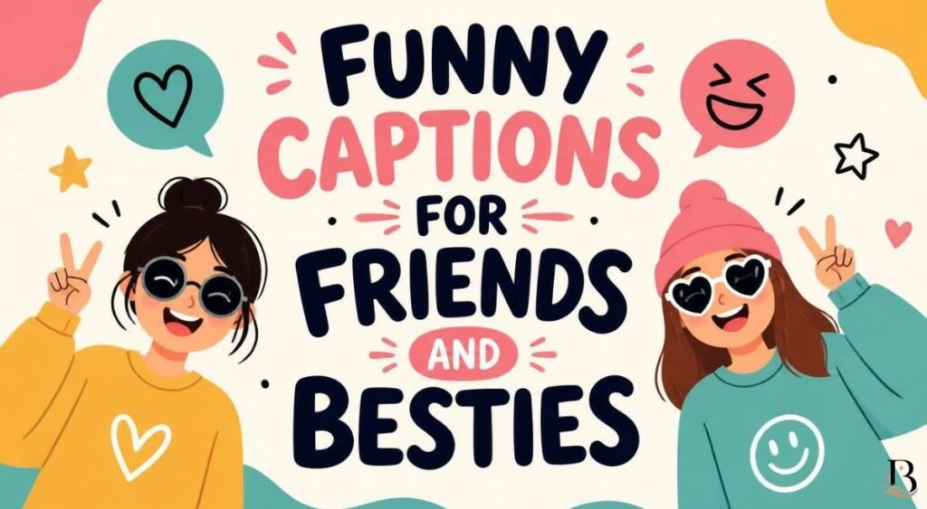 Funny Captions for Friends and Besties